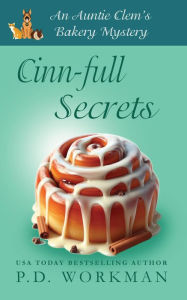 Title: Cinn-full Secrets: A Cozy Culinary & Pet Mystery, Author: P. D. Workman
