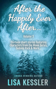 Title: After the Happily Ever After - Vol. 3: Paranormal Romance & Fantasy Short Story Collection, Author: Lisa Kessler