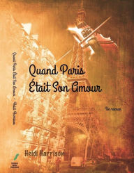 Title: Quand Paris Était Son Amour, Author: Heidi Harrison