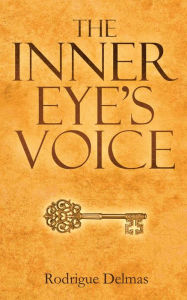 Title: The Inner Eye's Voice, Author: Rodrigue Delmas