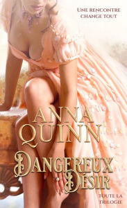 Title: Dangereux désir: toute la trilogie, Author: Anna Quinn