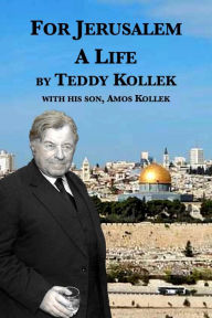 Title: For Jerusalem: A Life, Author: Teddy Kollek