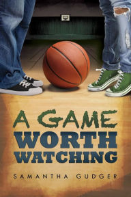 Title: A Game Worth Watching, Author: Samantha Gudger