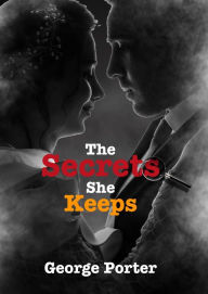 Title: The Secrets She Keeps, Author: George Porter