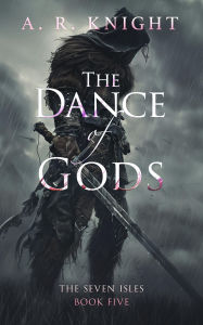 Title: The Dance of Gods, Author: A. R. Knight