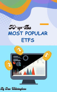 Title: 50 of the Most Popular ETFs, Author: Dan Willsingtone