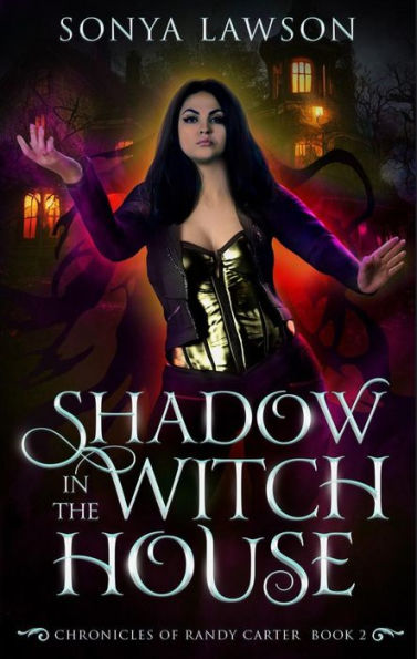 Shadow in the Witch House: The Chronicles of Randy Carter Book 2