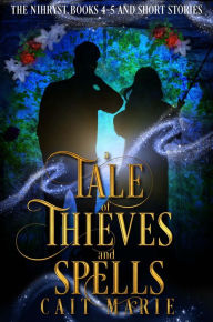 Title: A Tale of Thieves and Spells: The Nihryst Books 4-5 & Short Stories, Author: Cait Marie