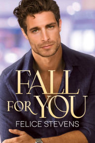 Title: Fall for You, Author: Felice Stevens