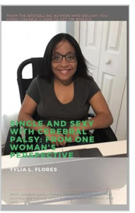 Title: Single and sexy with cerebral palsy: From one woman's perspective, Author: Tylia L. Flores
