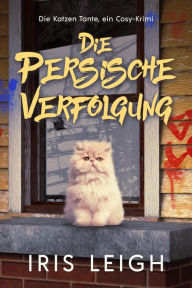 Title: Die Persische Verfolgung, Author: Iris Leigh