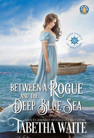 Title: Between a Rogue and the Deep Blue Sea, Author: Tabetha Waite