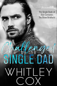 Title: Challenged by the Single Dad, Author: Whitley Cox