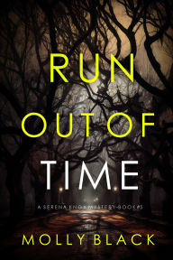 Title: Run Out Of Time (A Serena Knox Suspense ThrillerBook Five), Author: Molly Black