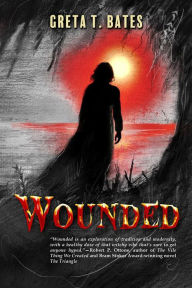 Title: Wounded, Author: Greta T. Bates