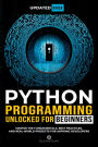 Python Programming Unlocked for Beginners: Ultimate Guide to Learn Python Basics: Python coding fundamentals, and python step by step for absolute beginners