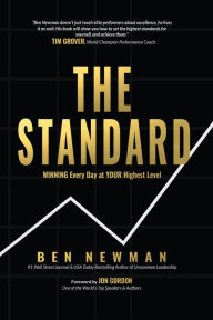 Title: The Standard: WINNING Every Day at YOUR Highest Level, Author: Ben Newman