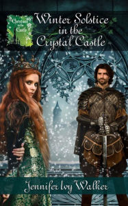 Title: Winter Solstice in the Crystal Castle, Author: Jennifer Ivy Walker
