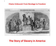 Title: The story of slavery in America: Chains unbound: from bondage to freedom, Author: Joep Derksen