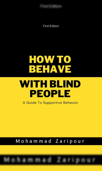 How to Behave With Blind People: A Guide To Supportive Behavior
