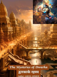 Title: The Mysteries of Dwarka, Author: Aqeel Ahmed