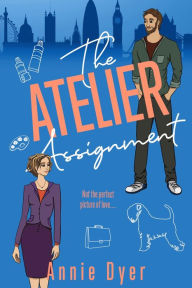 Title: The Atelier Assignment, Author: Annie Dyer