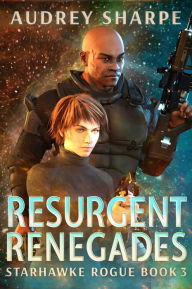Title: Resurgent Renegades, Author: Audrey Sharpe