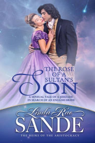 Title: The Rose of a Sultan's Son, Author: Linda Rae Sande