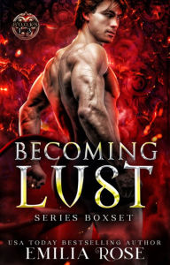 Title: Becoming Lust Boxset: A Spicy Demon Why Choose Romance, Author: Emilia Rose