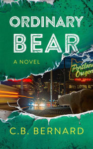 Title: Ordinary Bear: A Novel, Author: C. B. Bernard