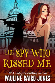 Title: The Spy Who Kissed Me, Author: Pauline Baird Jones