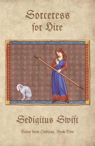 Title: Sorceress for Hire, Author: Sedigitus Swift