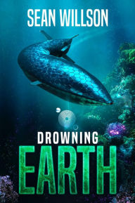Title: Drowning Earth, Author: Sean Willson