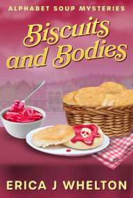 Title: Biscuits and Bodies: Culinary Cozy Mystery, Author: Erica Whelton