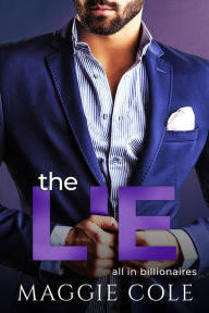 Title: The Lie: A Billionaire Second Chance Romance, Author: Maggie Cole