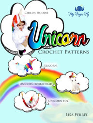 Title: Unicorn Crochet Patterns: 7 Enchanting Unicorn Crochet Patterns to Spark Your Imagination, Author: Lisa Ferrel