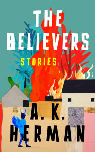Title: The Believers: Stories, Author: A. K. Herman
