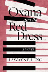 Title: Oxana and the Red Dress: A Novel, Author: LaWayne Leno