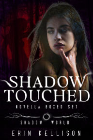 Title: Shadow Touched: Shadow World Novellas Boxed Set, Author: Erin Kellison
