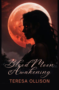 Title: Blood Moon Awakening, Author: Teresa Ollison