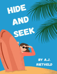 Title: Hide and Seek, Author: A.J. Rietveld