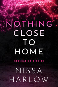 Title: Nothing Close to Home, Author: Nissa Harlow