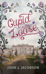 Title: Cupid on the Loose, Author: John J. Jacobson