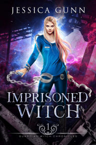 Title: Imprisoned Witch, Author: Jessica Gunn