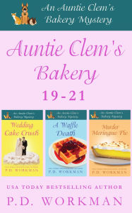 Title: Auntie Clem's Bakery 19-21: A Cozy Culinary & Pet Mystery, Author: P. D. Workman