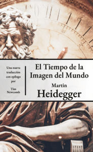 Title: El tiempo del mundo Imagen, Author: Martin Heidegger