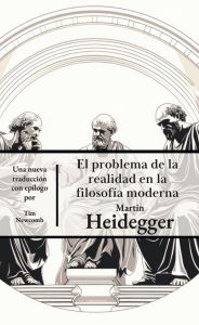 Title: El problema de la realidad en la filosofía moderna, Author: Martin Heidegger