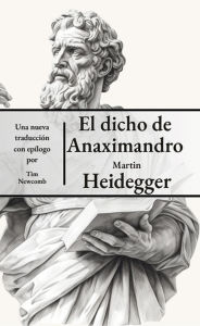 Title: El dicho de Anaximandro, Author: Martin Heidegger