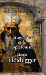 Title: Augustin et le néoplatonisme, Author: Martin Heidegger