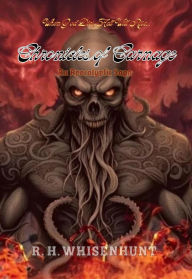 Title: Chronicles of Carnage: An Apocalyptic Saga, Author: R. H. Whisenhunt